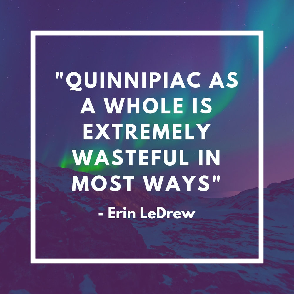 _Quinnipiac as a whole is extremely wasteful in most ways_- Erin Ledrew.jpg