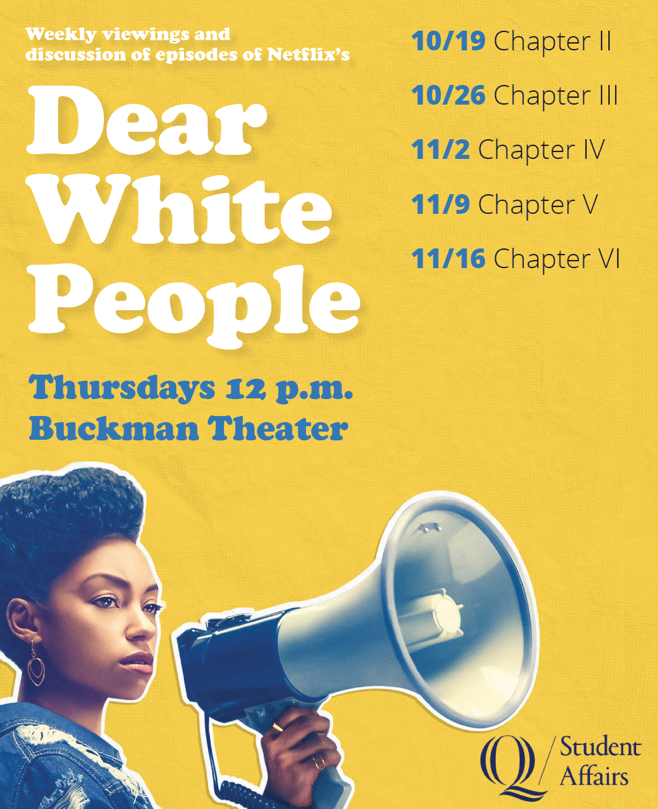 Dates Student Affairs is screening episodes of “Dear White People” &nbsp;